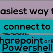 Easiest Way To Connect To Sharepoint Online Powershell