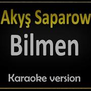 Akyş Saparow Bilmen