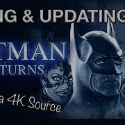 FIXING UPDATING BATMAN RETURNS 4K