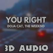 Doja Cat The Weeknd You Right 3D AUDIO