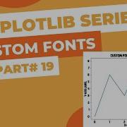 Matplotlib Series Part 19 How To Use Custom Fonts