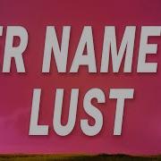 Marino Her Name Is Lust Lust Lyrics Ft Alexandria