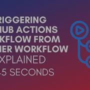 How To Trigger GitHub Actions Workflow From Another Workflow 2025