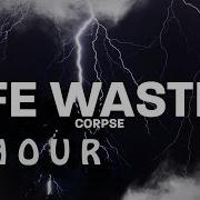 1 HOUR CORPSE Life Waster Lyrics
