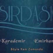 Coşkun Karademir Emirhan Kartal Böyle Kem Zamanda Sırdaşk 2013 Kalan Müzik