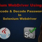 Encode And Decode Passwords In Selenium Webdriver Learn Selenium Webdriver Using Java