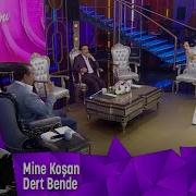 Mine Koşan Dert Bende