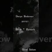 DERYA BEDAVACI AFFET SLOWED REVERB