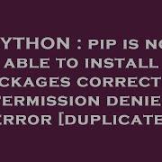 PYTHON Pip Is Not Able To Install Packages Correctly Permission Denied Error