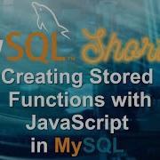 Episode 062 Creating Stored Functions With JavaScript In MySQL