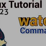 Linux Tutorial 23 Watch Command In Linux Watch Cmd Example