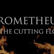 PROMETHEUS 11 ON THE CUTTING FLOOR