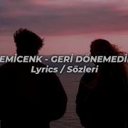 Semicenk Geri Dönemedim Lyrics Sözleri