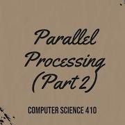 CS410 Chapter 17 Parallel Processing Part 2