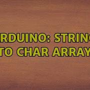 Arduino String To Char Array 3 Solutions