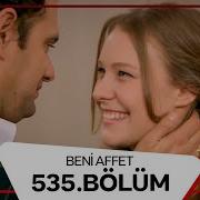 Beni Affet 535 Bölüm
