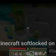 When Minecraft Softlocks
