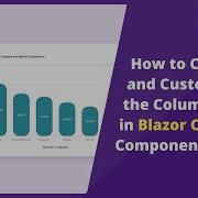 How To Create And Customize The Column Chart In Blazor Charts Component