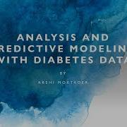 Analysis And Predictive Modeling With Diabetes Data
