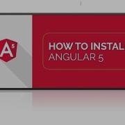 Angular 5 Tutorial 1 Environment Setup And Installation In Minutes 2018