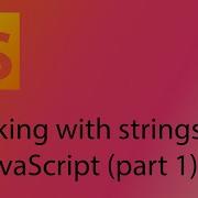 JavaScript 2021 Tutorial 5 Working With Strings Part 1