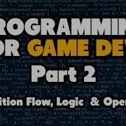 Programming For Game Devs Part 2 Condition Logic And Operators