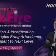 HikFive Live Verification And Identification Technologies Bring Attendance Management To Next Level