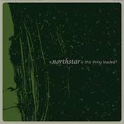 Northstar Is This Thing Loaded Full Album 2002