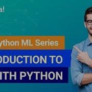 Python Machine Learning Class 1 Introduction To Machine Learning With Python Edureka