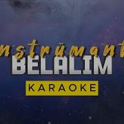 BELALIM Enstrümantal Sözleri Ile