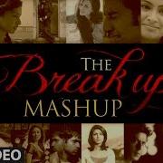 The Break Up MashUp Full Video Song 2014 DJ Chetas