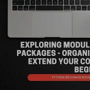 16 Exploring Modules And Packages Organize And Extend Your Code Python Beginner Boost