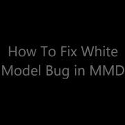MMD White Model Bug Tutorial