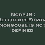 NodeJS ReferenceError Mongoose Is Not Defined