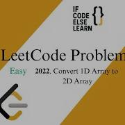 LeetCode 2022 Convert 1D Array Into 2D Array Easy If Code Else Learn