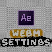 The BEST AFTER EFFECTS EXPORT Settings For WEBM Files With Transparent Backgrounds
