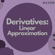 Calculus 1 Derivatives Linear Approximation