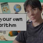 Be Your Own Algorithm