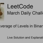Daily Leetcode 339 Mar 05 2021 637 Average Of Levels In Binary Tree