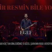 Bir Resmin Bile Yok EGEF Onur Koç Şarkısı Cover