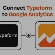 How To Connect Typeform To Google Analytics Easy Integration