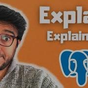 Postgres Explain Explained How Databases Prepare Optimal Query Plans To Execute SQL
