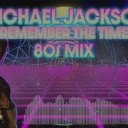 Michael Jackson Remember The Time 80 S Mix