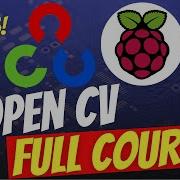 OpenCV For Raspberry Pi Full Course