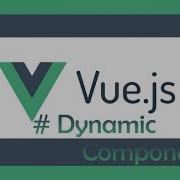 How To Change Use Components Dynamically In Vue JS 2 Dynamic Components