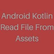 Android Kotlin Read File From Assets