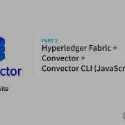 JavaScript Smart Contracts For Hyperledger Fabric Part 2 Convector