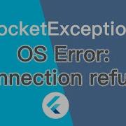 SocketException OS Error Connection Refused Errno 111 In Flutter