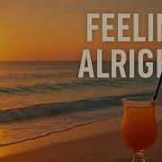 Feelin Alright ReggaeFlow Selecta