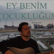MEHMET BARNIĞ EY BENİM ÇOCUKLUĞUM